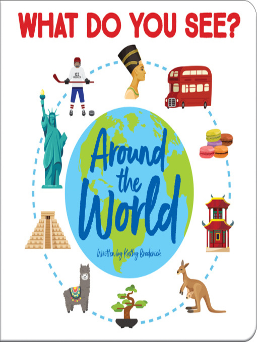 Title details for What Do You See? Around the World by Kathy Broderick - Available